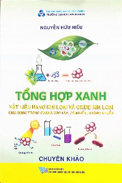 Sách chuyên khảo: Tổng hợp xanh vật liệu nano kim loại và oxide kim loại ứng dụng trong quang xúc tác, cảm biến, kháng khuẩn