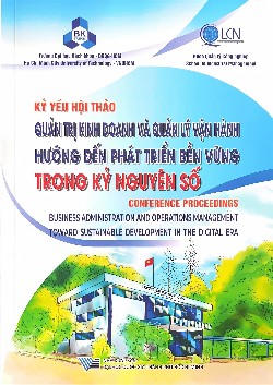 Kỷ yếu Hội thảo Quản trị kinh doanh và Quản lý vận hành hướng đến Phát triển bền vững trong Kỷ nguyên số