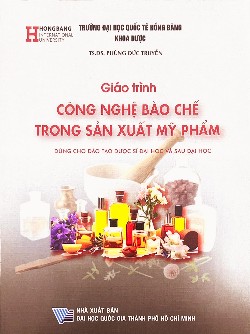 Giáo trình Công nghệ bào chế trong sản xuất mỹ phẩm (Dùng cho đào tạo Dược sĩ đại học và Sau đại học)