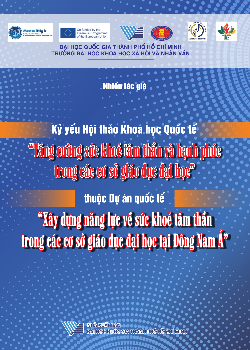 Kỷ yếu Hội thảo Khoa học Quốc tế "Tăng cường sức khỏe tâm thần và hạnh phúc trong các cơ sở giáo dục đại học" thuộc Dự án quốc tế “Xây dựng năng lực về sức khoẻ tâm thần trong các cơ sở giáo dục đại học tại Đông Nam Á”