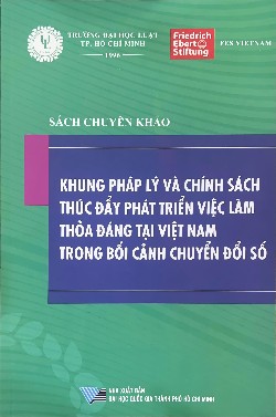 Sách chuyên khảo Khung pháp lý và chính sách thúc đẩy phát triển việc làm thỏa đáng tại Việt Nam trong bối cảnh chuyển đổi số