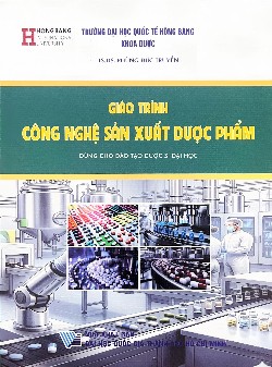 Giáo trình Công nghệ sản xuất dược phẩm (Dùng cho đào tạo Dược sĩ đại học)
